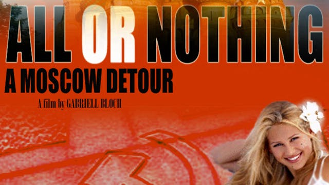 ALL OR NOTHING: A Moscow Detour