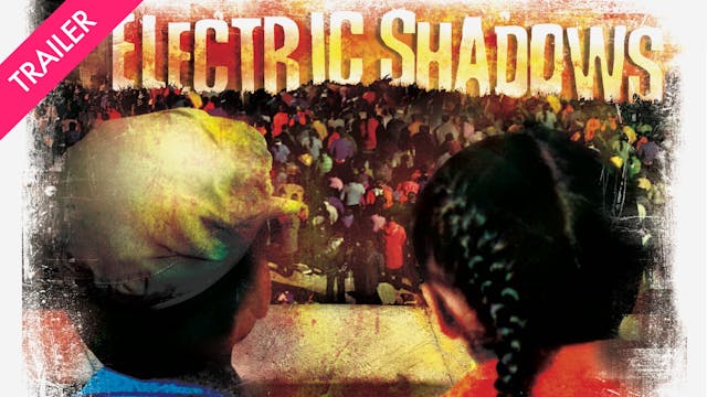 Electric Shadows - Trailer