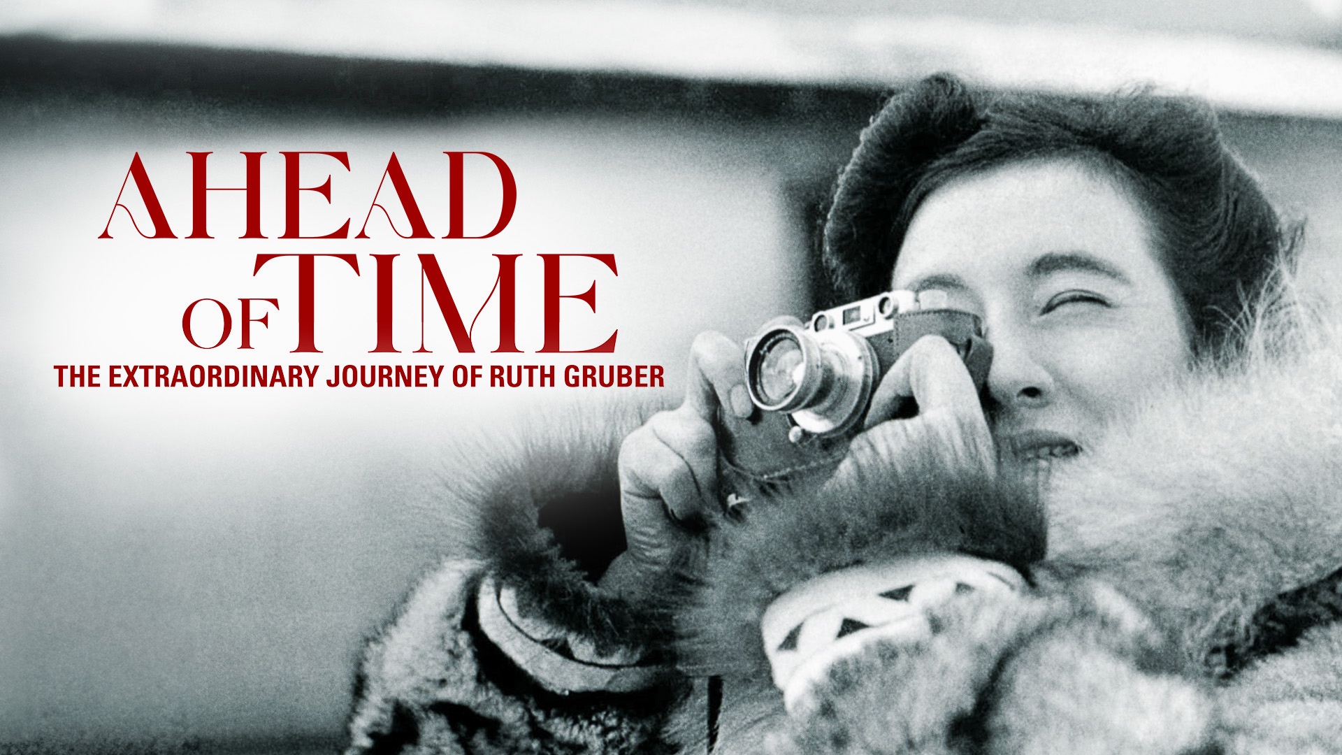 Ahead of Time: The Extraordinary Journey of Ruth Gruber