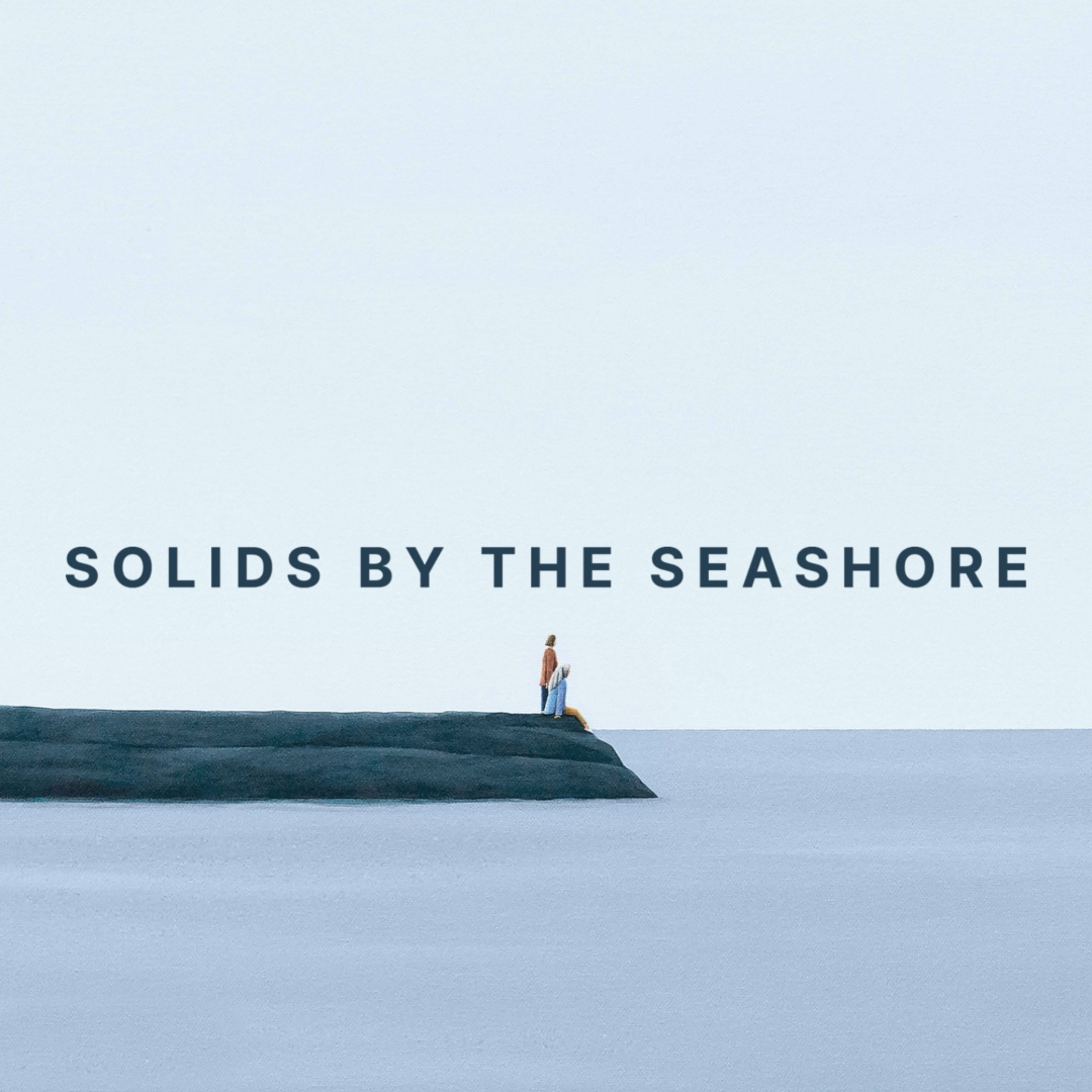 Solids by the Seashore