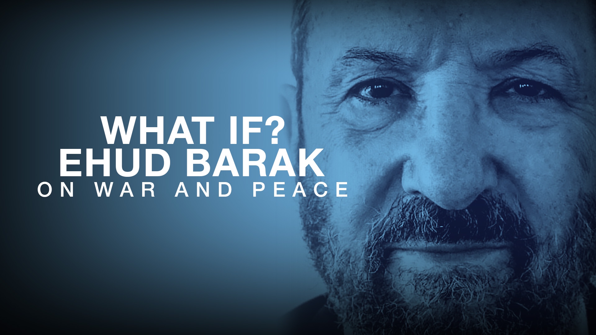 What If? Ehud Barak on War and Peace