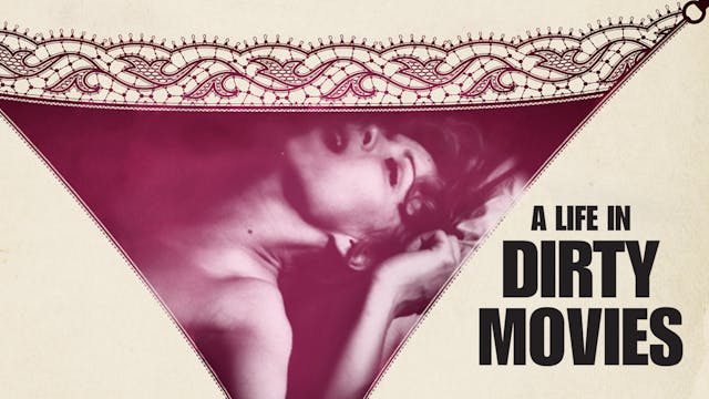 A Life in Dirty Movies