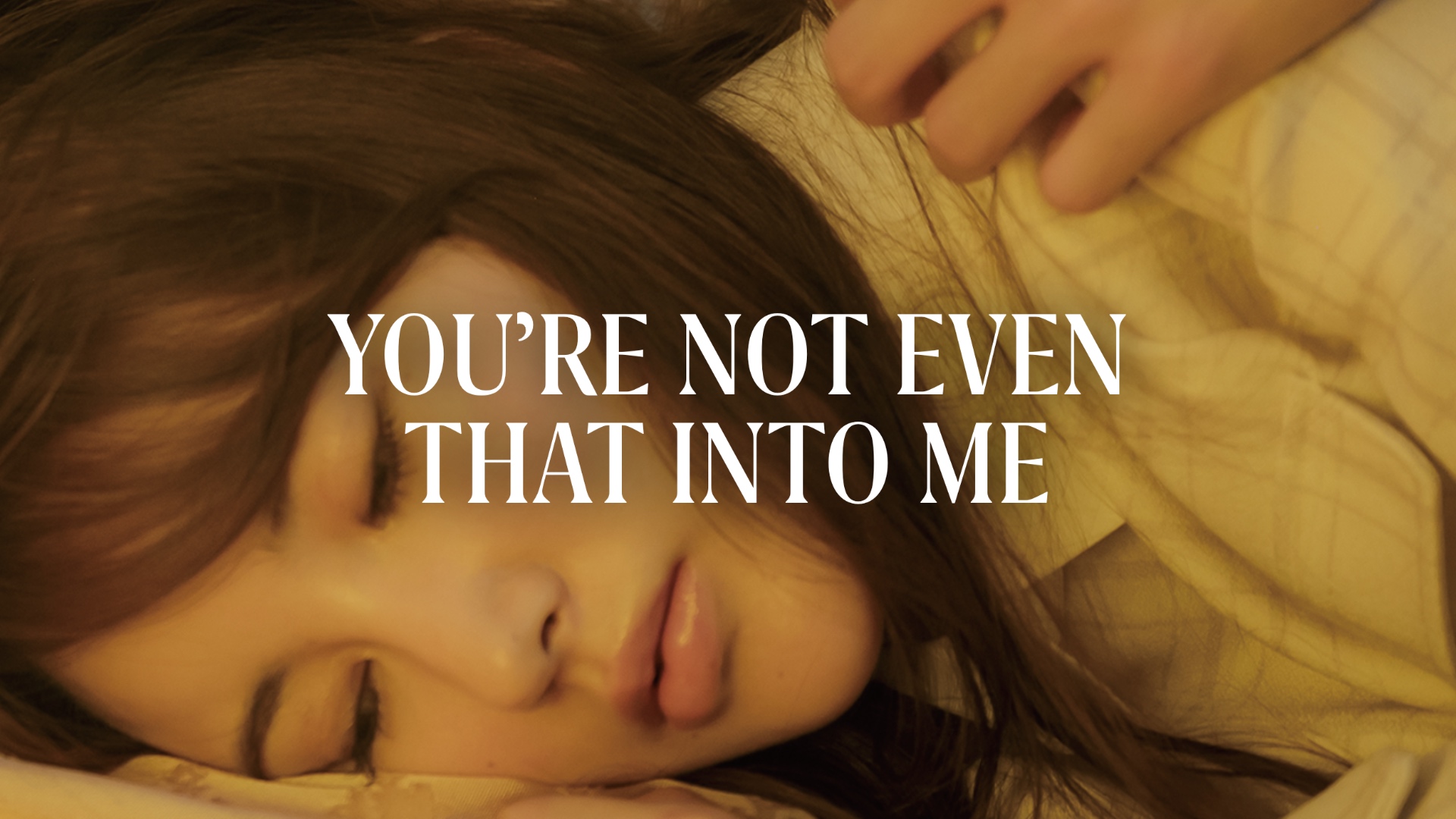 You're Not Even That Into Me