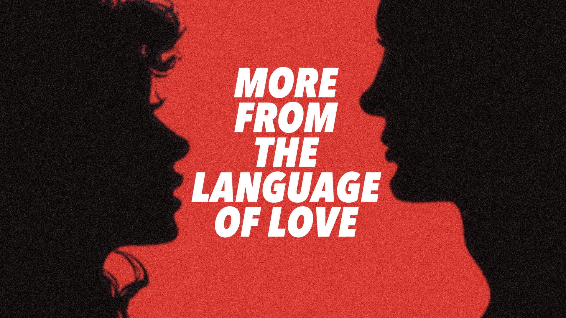 More from the Language of Love