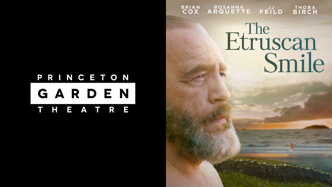 Princeton Garden Theater The Etruscan Smile Film Movement Plus