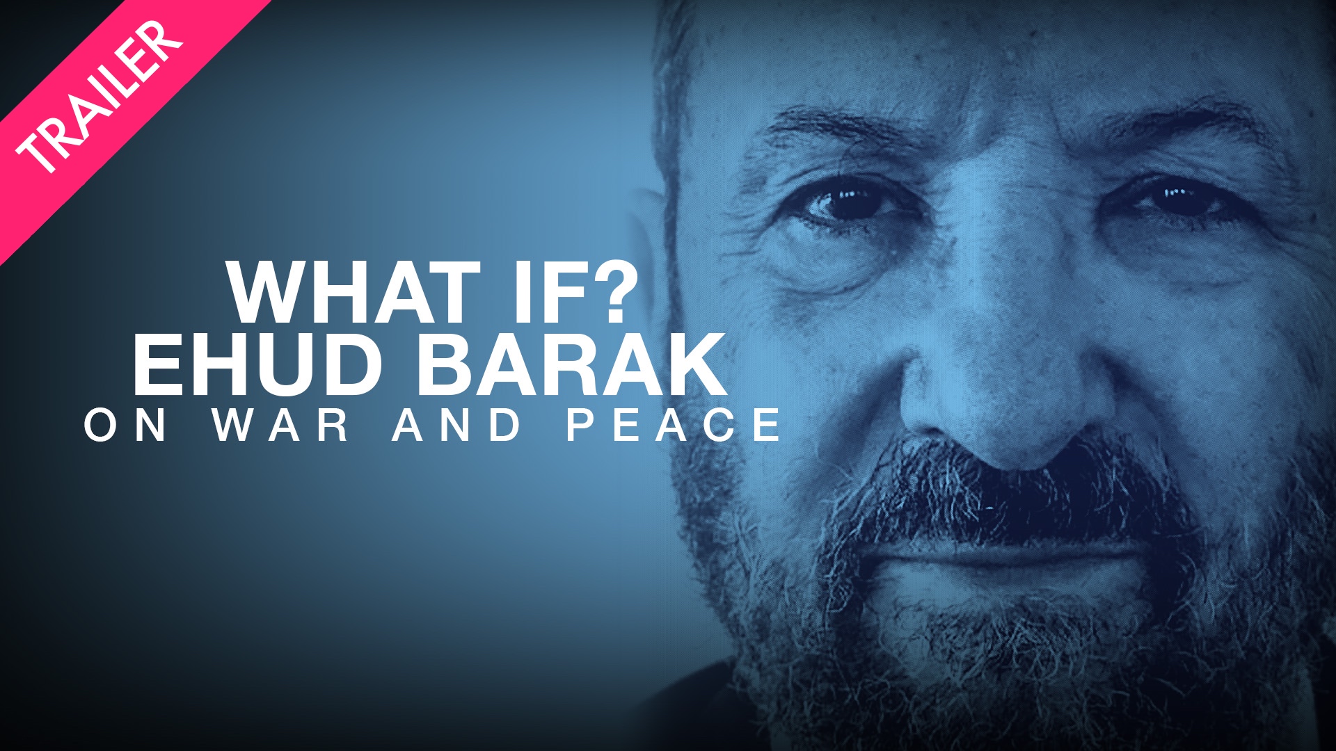 What If? Ehud Barak on War and Peace - Trailer