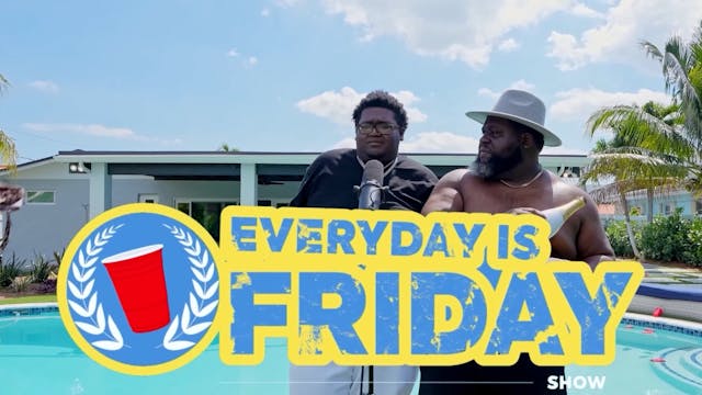 Everyday Is Friday : TOO HOT FOR TV E18