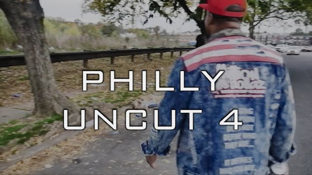 PHILLY UNCUT 4