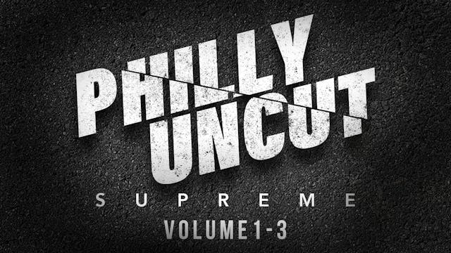 Philly Uncut Volume 1-3