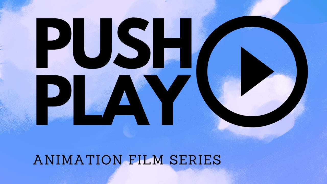 Push Play Animation Series