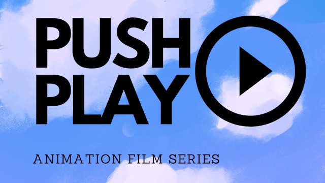 Push Play Animation Film Series