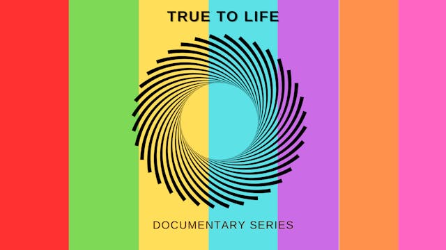 True to Life Documentary Series