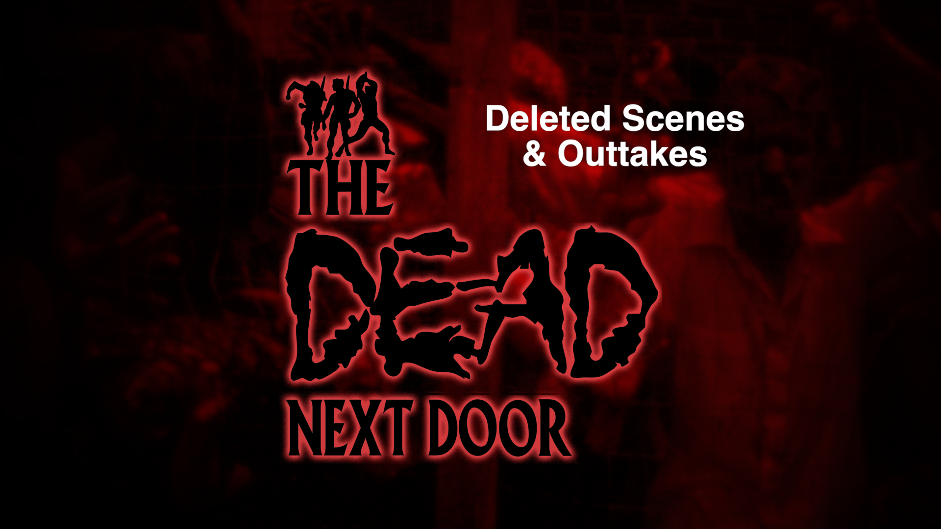 The Dead Next Door Extras: Deleted Scenes & Outtakes (2015)