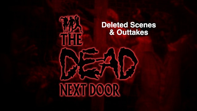 The Dead Next Door Extras: Deleted Scenes & Outtakes (2015)