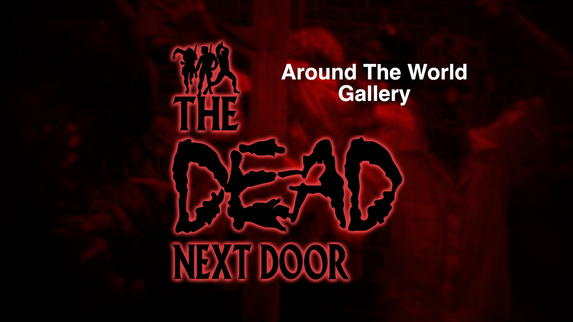 The Dead Next Door Extras: Around the World Gallery (2015)