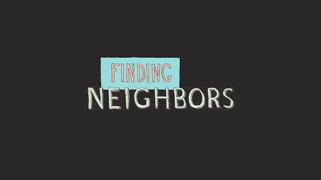 Finding Neighbors