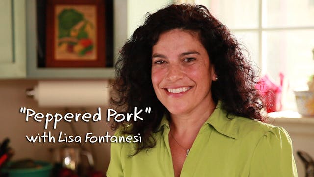 "Peppered Pork" with Lisa Fontanesi