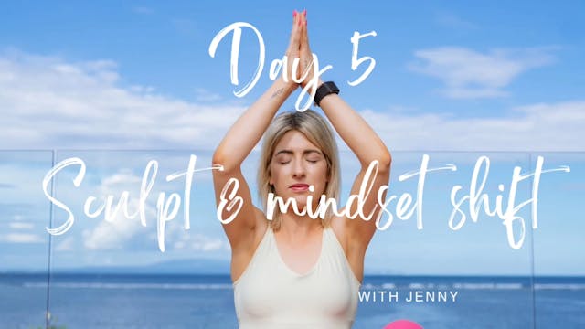 Day 5 Sculpt & Mindset Shift