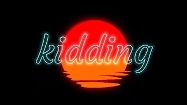 kidding
