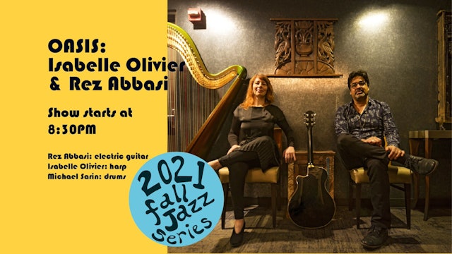 08 - OASIS - Isabelle Olivier & Rez Abbasi - November 5, 2021