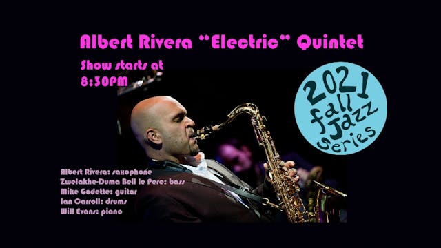 03 - Albert Rivera "Electric" Quintet - October 1, 2021