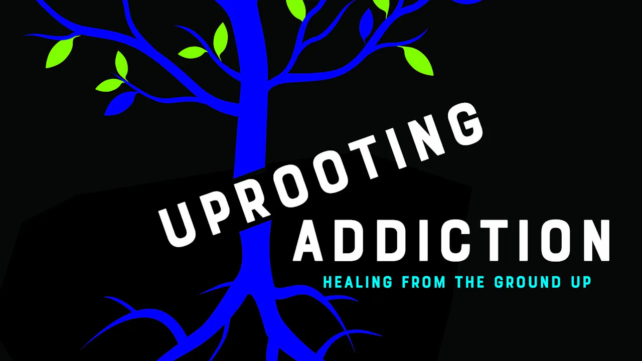 Uprooting Addiction