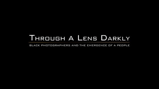 THROUGH A LENS DARKLY