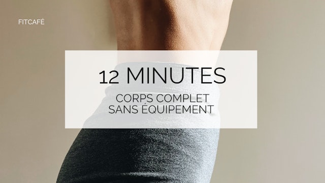 12 minutes - Corps Complet - Simple et efficace