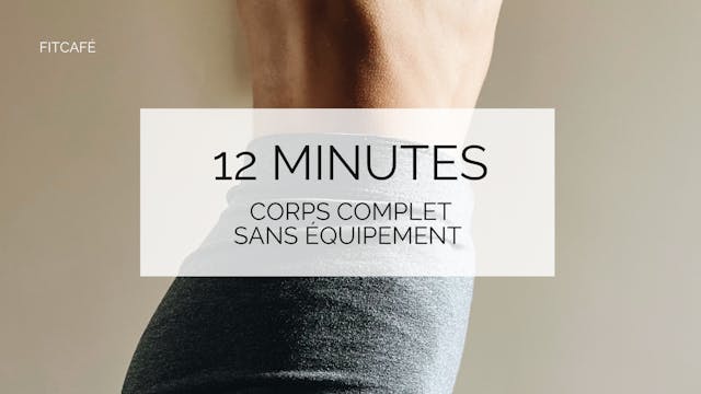 12 minutes - Corps Complet - Simple e...