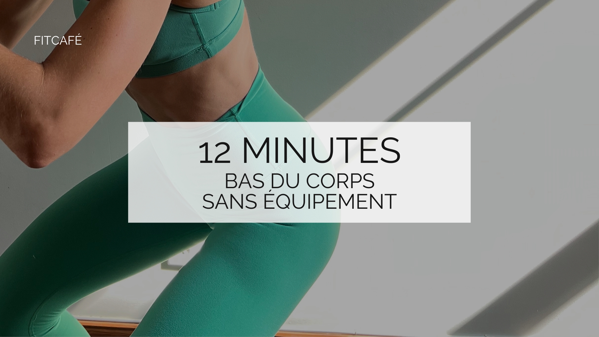 12 MINUTES - BAS DU CORPS - CARDIO