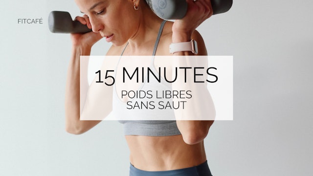 15 minutes - Poids Libre - Sans Saut