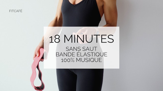 18 minutes - Sans Saut - Bande Élastique