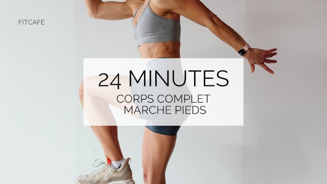 24 minutes - Cardio - Corps complet avec marche pieds