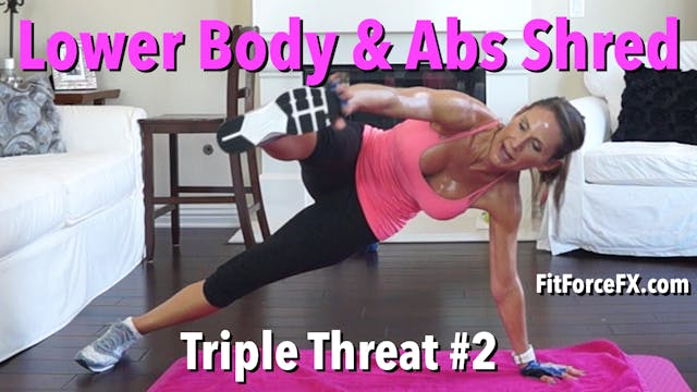 Lower Body & Abs Shred: Triple Threat...