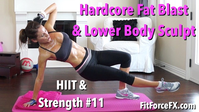 Hardcore Fat Blast & Lower Body Sculpt: HIIT & Strength Series Workout No.11