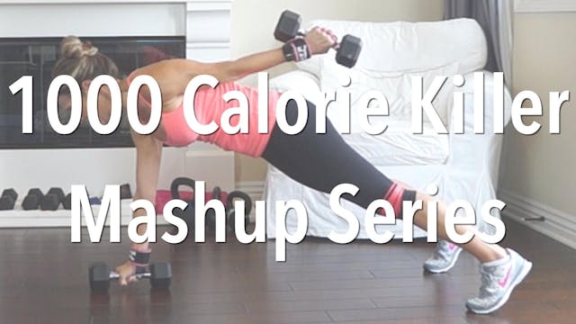 1000 Calorie Killer Mashup Series Workouts