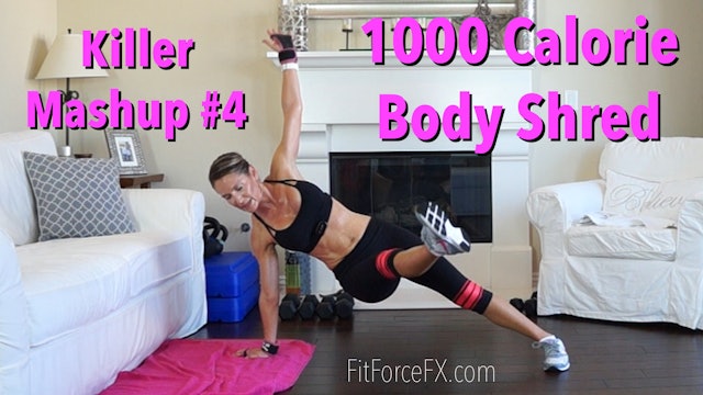 1000 Calorie Body Shred: 1000 Calorie Killer Mash Up Series Workout No.4