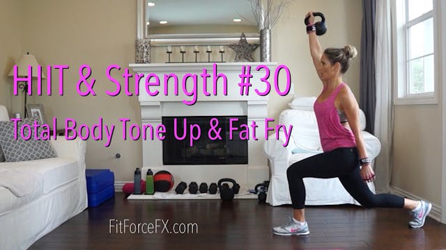 Total Body Tone Up & Fat Fry: HIIT & Strength Series Workout No.30