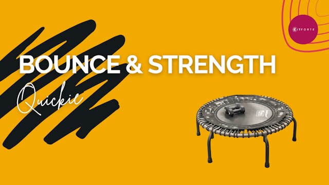 Bounce and Strength Quickie