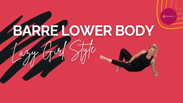 Barre - Lower Body (lazy girl style)