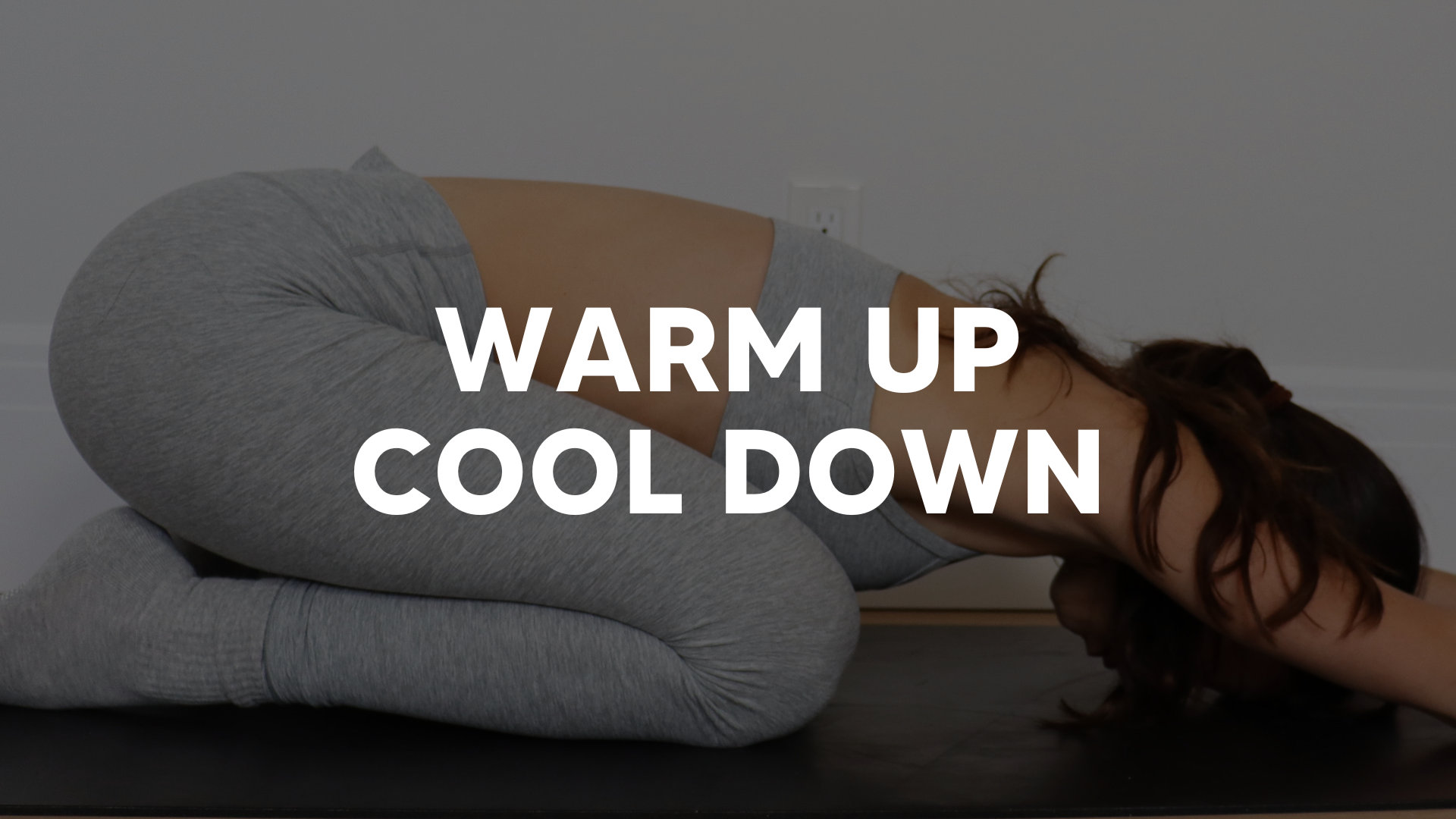 WARM UP | COOL DOWN
