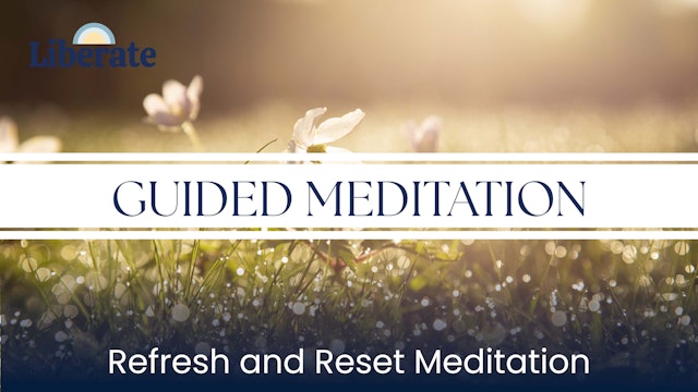 Liberate Studios: Guided Meditation - Refresh and Reset Meditation
