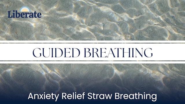 Liberate Studios: Guided Breathing - Anxiety Relief Straw Breathing