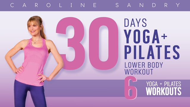 30 Days Yoga + Pilates with Caroline Sandry: Lower Body Workout