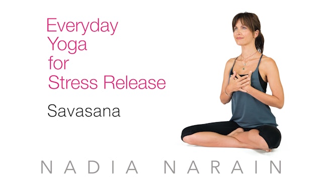 Nadia Narain: Everyday Yoga - Savasana