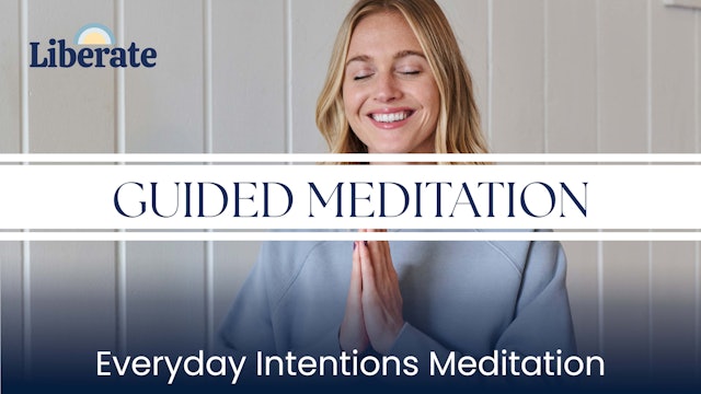 Liberate Studios: Guided Meditation - Everyday Intentions