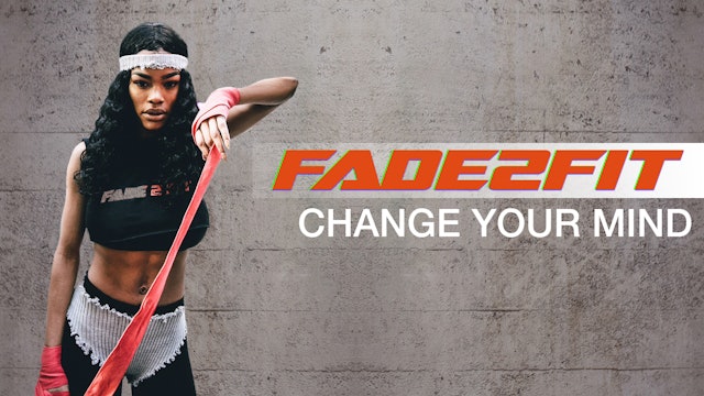 Fade2Fit with Teyana Taylor: Change Your Mind