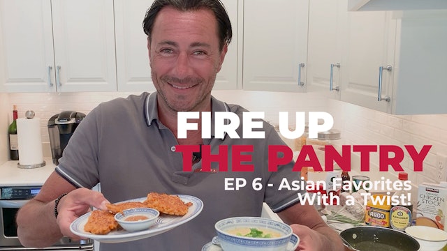 Fire Up The Pantry: Episode 6 - Asian Favorites With a Twist