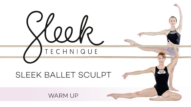 Sleek Technique: Sleek Ballet Sculpt - Warm Up