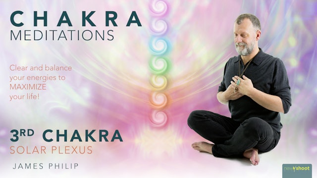 James Philip: Chakra Meditations - 3rd Chakra: Solar Plexus